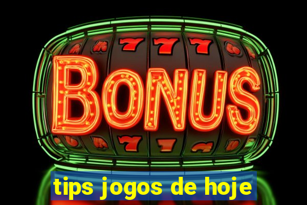 tips jogos de hoje