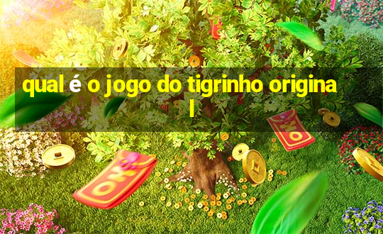 qual é o jogo do tigrinho original