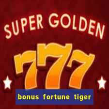 bonus fortune tiger sem deposito