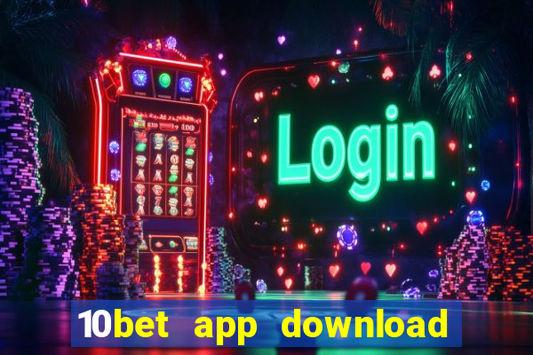 10bet app download for android