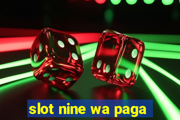 slot nine wa paga