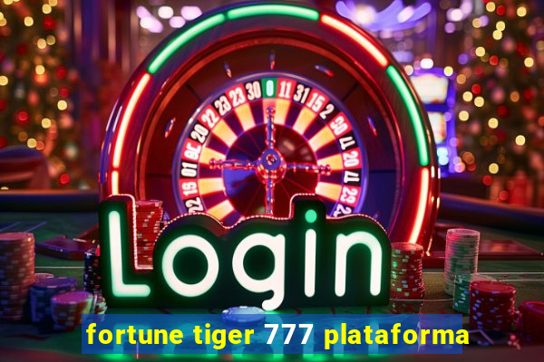 fortune tiger 777 plataforma