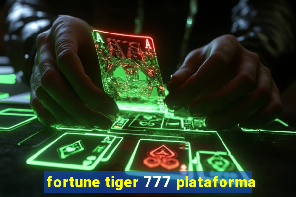 fortune tiger 777 plataforma