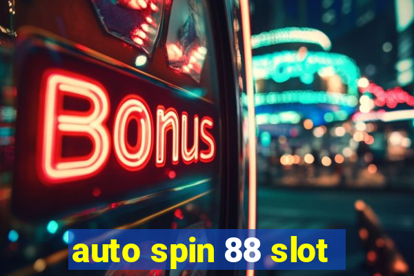 auto spin 88 slot