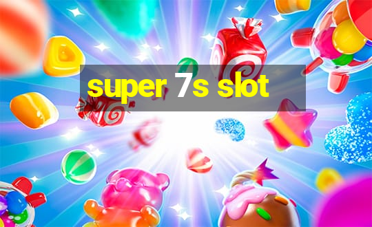 super 7s slot