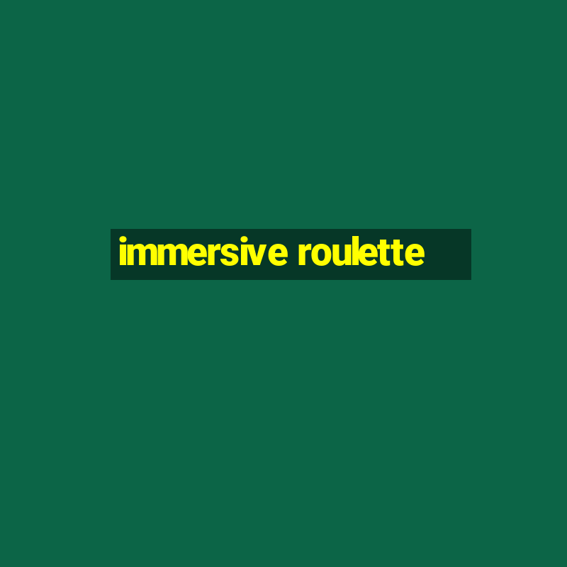 immersive roulette