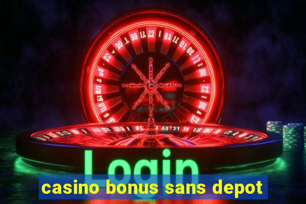 casino bonus sans depot