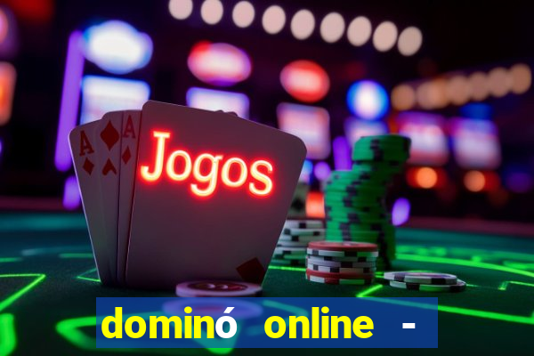 dominó online - jogo clássico