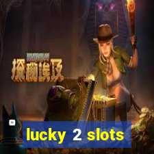 lucky 2 slots