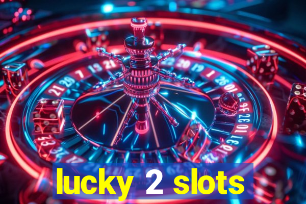 lucky 2 slots