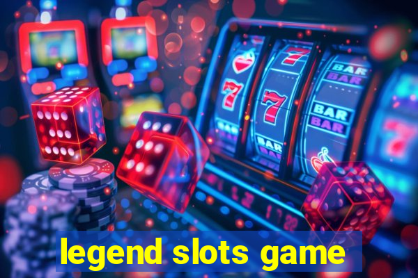 legend slots game