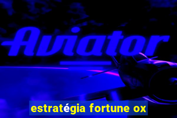 estratégia fortune ox