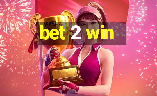 bet 2 win