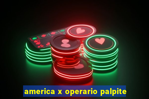 america x operario palpite