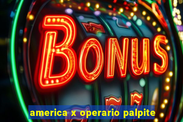 america x operario palpite