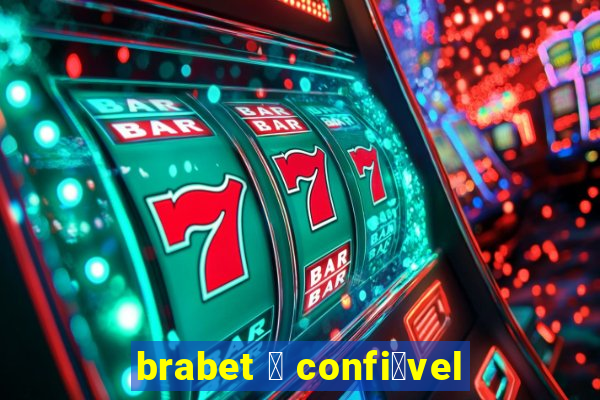 brabet 茅 confi谩vel