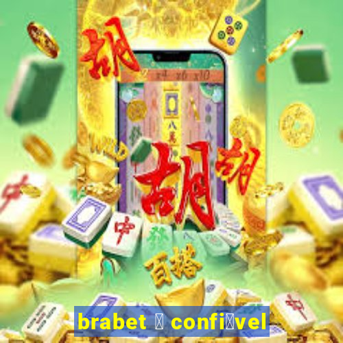 brabet 茅 confi谩vel