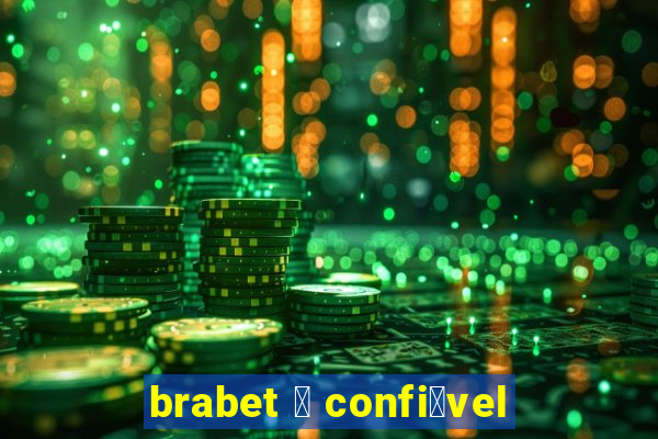 brabet 茅 confi谩vel