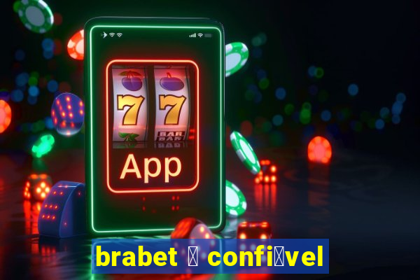 brabet 茅 confi谩vel