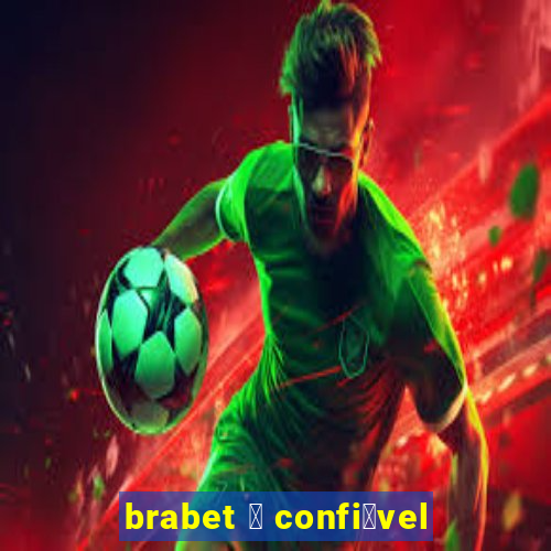 brabet 茅 confi谩vel