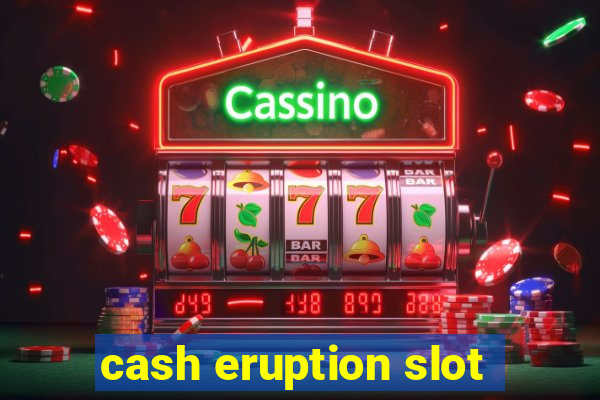 cash eruption slot