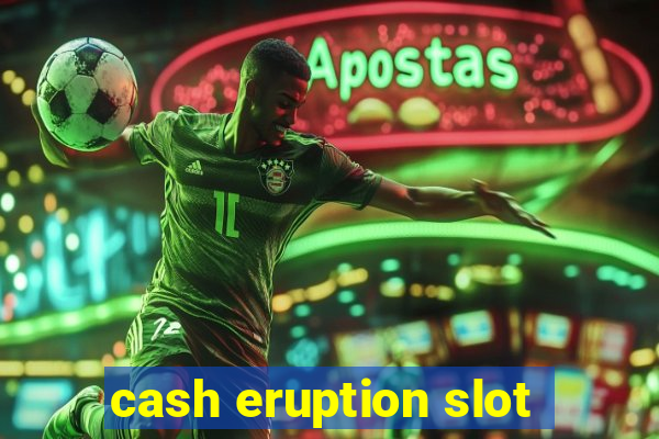 cash eruption slot