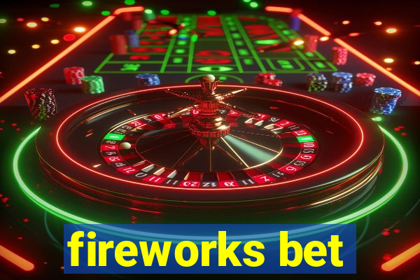 fireworks bet