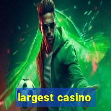 largest casino