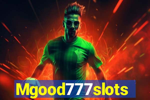 Mgood777slots