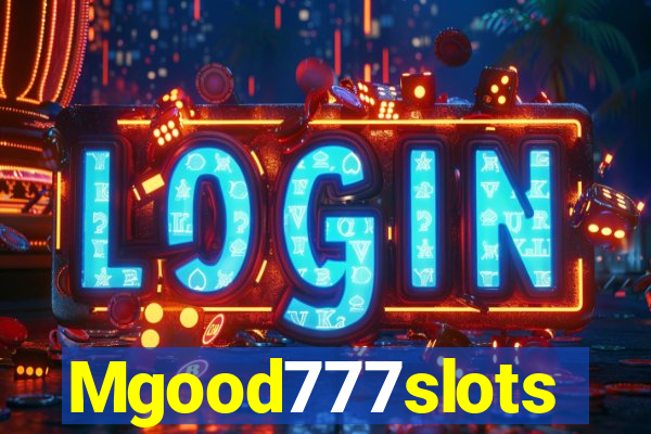 Mgood777slots