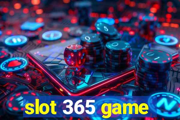 slot 365 game