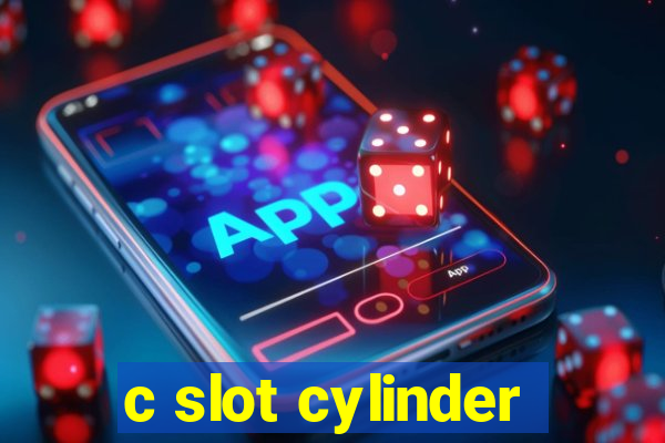 c slot cylinder