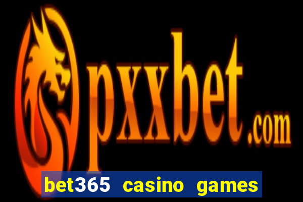 bet365 casino games slots live