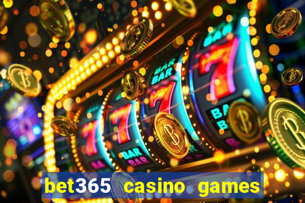 bet365 casino games slots live