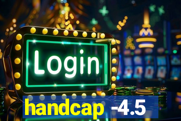 handcap -4.5