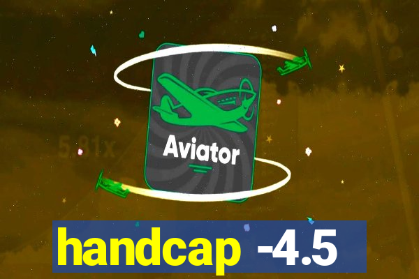 handcap -4.5