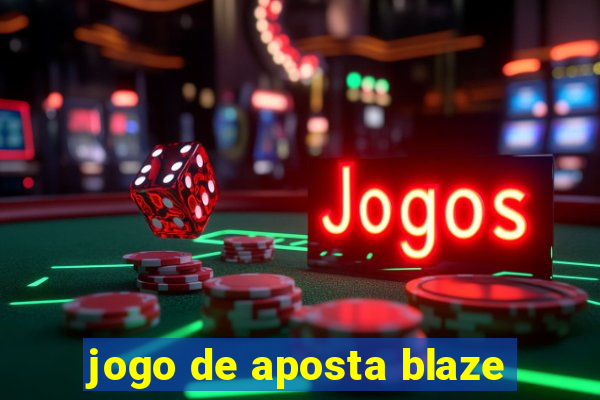 jogo de aposta blaze