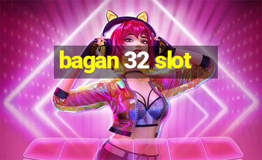 bagan 32 slot