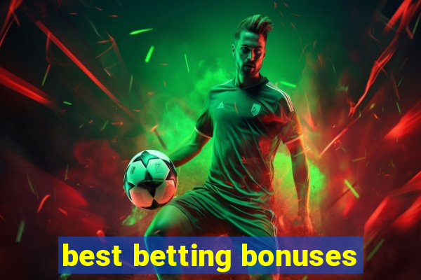 best betting bonuses