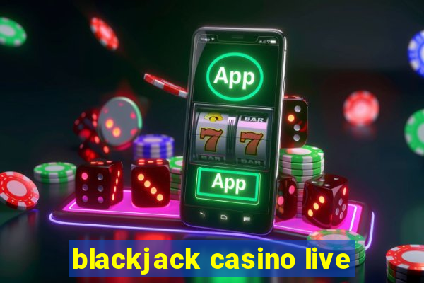 blackjack casino live