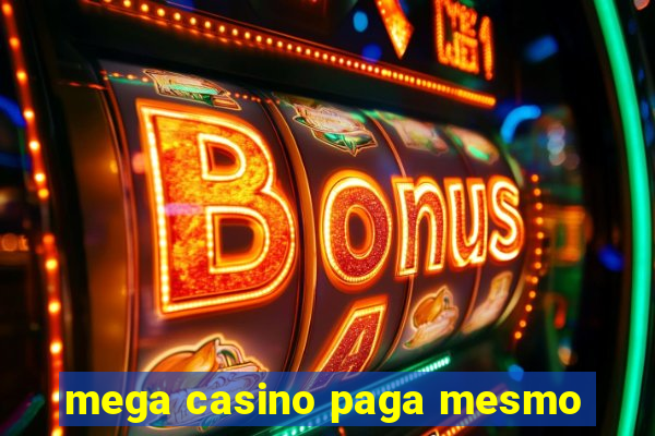 mega casino paga mesmo