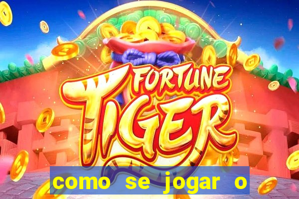 como se jogar o fortune tiger