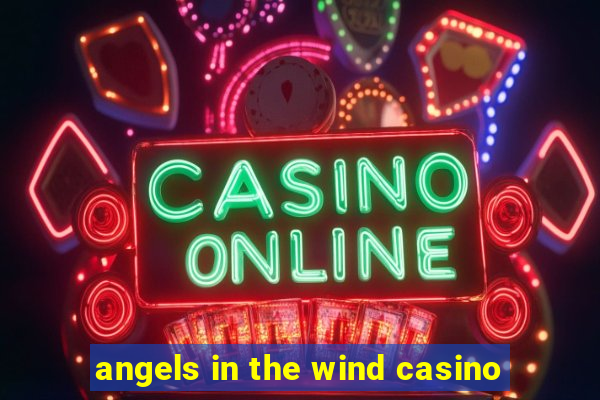 angels in the wind casino