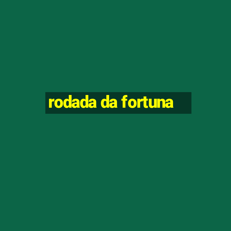 rodada da fortuna