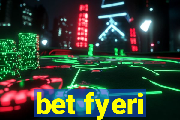 bet fyeri