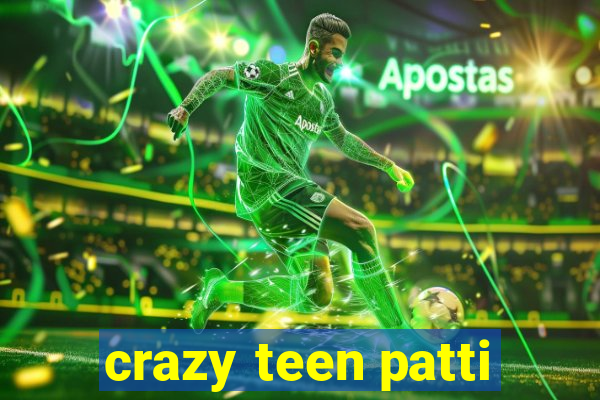 crazy teen patti