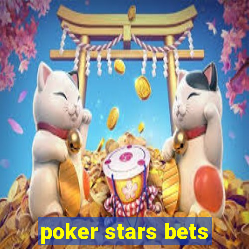 poker stars bets