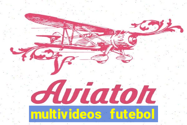 multivideos futebol ao vivo