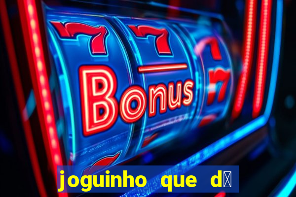 joguinho que d谩 dinheiro de verdade