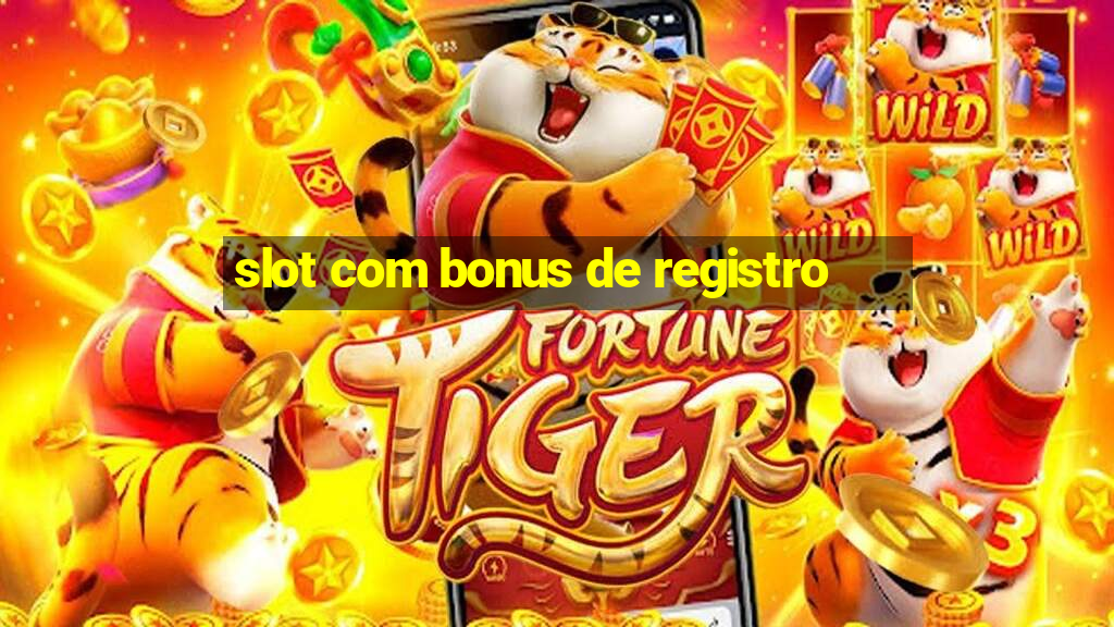 slot com bonus de registro